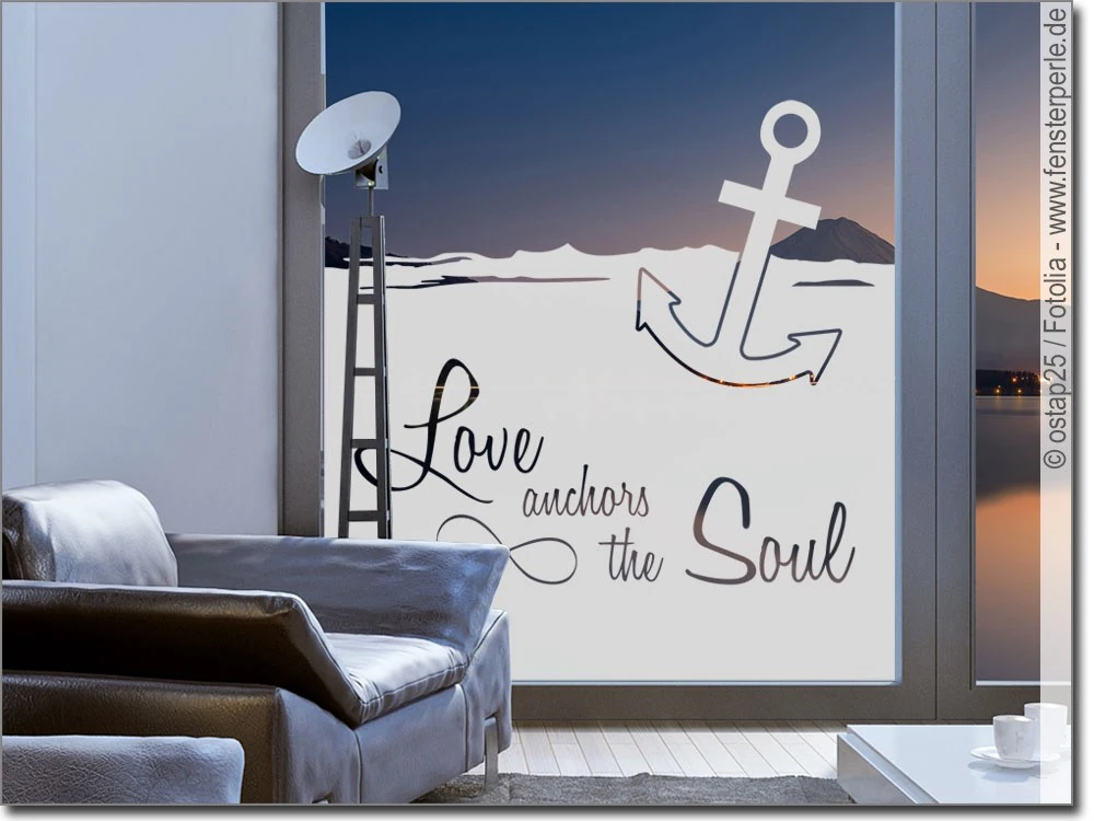 Fensterfolie als Sichtschutz mit Spruch Love anchors the Soul
